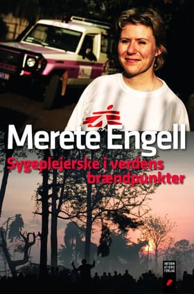 Sygeplejerske i verdens brændpunkter af Merete Engell