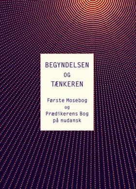 Begyndelsen og Tænkeren af Bibelselskabet. Nudansk oversættelse.