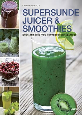 Supersunde juicer og smoothies af Katrine van Wyk