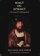 Magt og afmagt - Christian II's billedpolitik (DK + ENG)