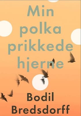 Min polkaprikkede hjerne af Bodil Bredsdorff