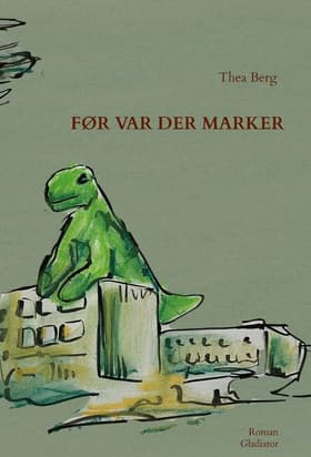 Før var der marker af Thea Berg