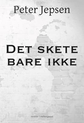 Det skete bare ikke af Peter Jepsen