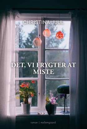 Det, vi frygter at miste af Christina Juul