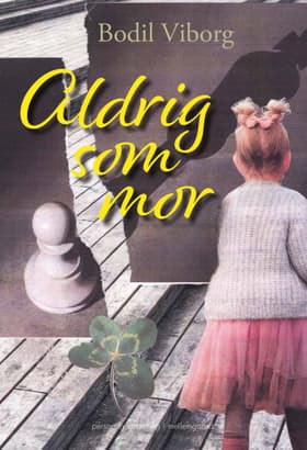 Aldrig som mor af Bodil Viborg