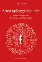 Atten opbyggelige taler - Hjælpekunst i Søren Kierkegaards forfatterskab
