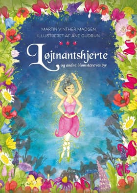 Løjtnatshjerte - og andre blomstereventyr af Martin Vinther Madsen