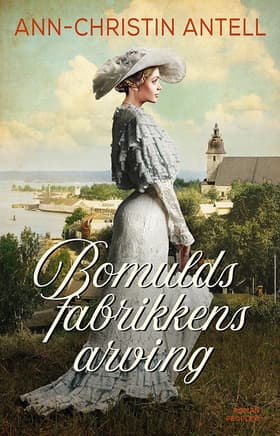 Bomuldsfabrikkens arving af Ann-Christin Antell