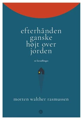 Efterhånden ganske højt over jorden af Morten Walther Rasmussen