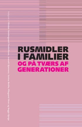 Rusmidler i familier og på tværs af generationer af Kirsten Søndergaard Frederiksen