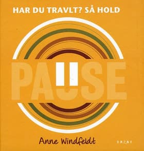Har du travlt? så hold pause af Anne Windfeldt
