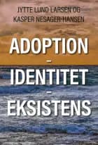 Adoption - Identitet - Eksistens