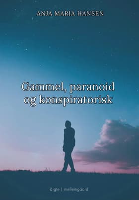 Gammel, paranoid og konspiratorisk af Anja Maria Hansen