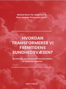Hvordan transformerer vi fremtidens sundhedsvæsen? af Per Jørgensen