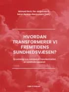 Hvordan transformerer vi fremtidens sundhedsvæsen?