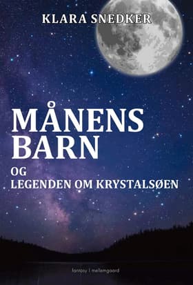 Månens barn og legenden om Krystalsøen af Klara Snedker
