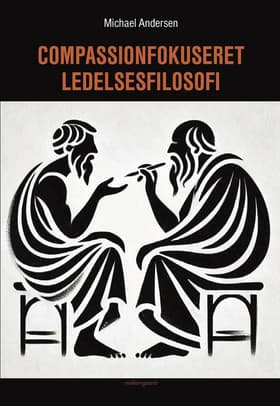 Compassionfokuseret ledelsesfilosofi af Michael Andersen