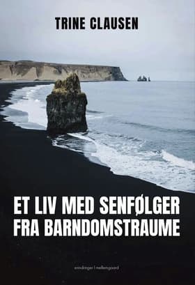 Et liv med senfølger fra barndomstraume af Trine Clausen