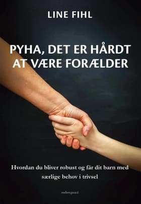 Pyha, det er hårdt at være forælder af Line Fihl