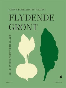 Flydende grønt - og 100 andre opskrifter til glasset af Søren Ejlersen
