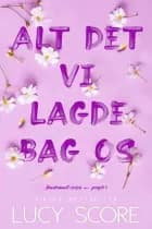 Alt det vi lagde bag os
