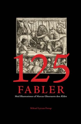 125 Fabler Med Illustrationer af Marcus Gheeraerts den Ældre af Mikael Lytzau Forup