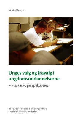 Unges valg og fravalg i ungdomsuddannelserne af Vibeke Hetmar