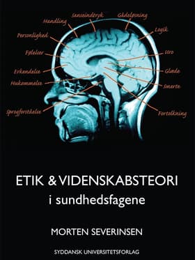 Etik & videnskabsteori i sundhedsfagene af morten Severinsen