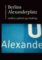 Berlins Alexanderplatz mellem opbrud og erindring