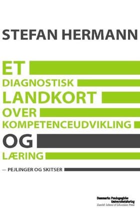 Et diagnostisk landkort over kompetenceudvikling og læring af Stefan Hermann