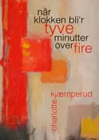 Når klokken bli'r tyve minutter over fire