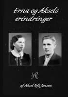 Erna og Aksels erindringer