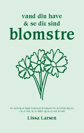 Vand din have og se dit sind blomstre af Lissa Larsen
