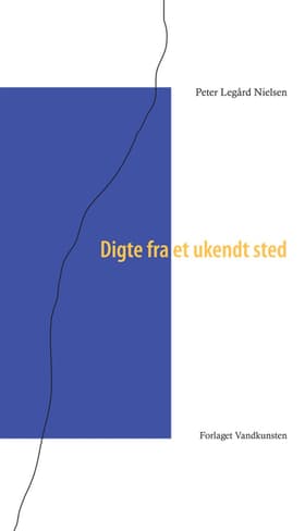 Digte fra et ukendt sted af Peter Legård Nielsen