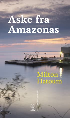 Aske fra Amazonas af Milton Hatoum