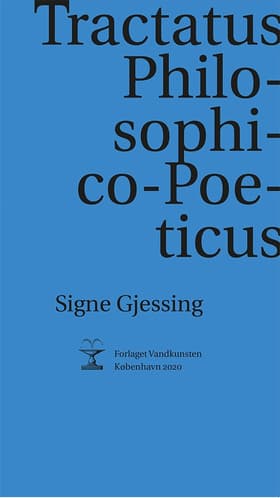 Tractatus Philosophico-Poeticus af Signe Gjessing