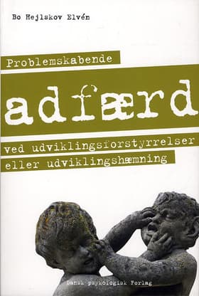 Problemskabende adfærd ved udviklingsforstyrrelser eller udviklingshæmning af Bo Hejlskov Elvén
