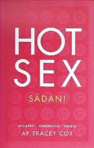 Hot sex - sådan! af Tracey Cox