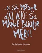 - og så møder du ikke så mange idioter mere!