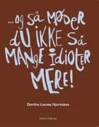 Og så møder du ikke så mange idioter mere