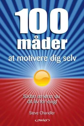 100 måder at motivere dig selv af Steve Chandler