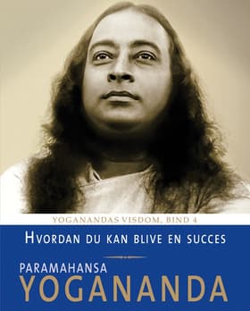 Hvordan kan du blive en succes af Paramahansa Yogananda