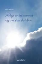Af lys er du kommet og der skal du blive