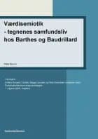 Værdisemiotik- tegnenes samfundsliv hos Barthes og Baudrillard