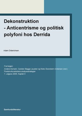 Dekonstruktion- Anticentrisme og politisk polyfoni hos Derrida af Adam Diderichsen