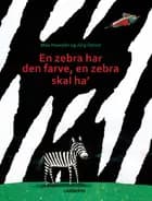 En zebra har den farve en zebra skal ha´