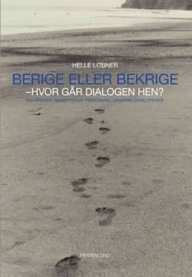 Berige eller bekrige - hvor går dialogen hen? af Helle Løbner