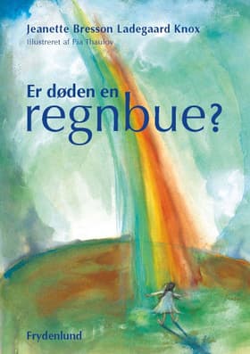 Er døden en regnbue? af Jeanette Bresson Ladegaard Knox