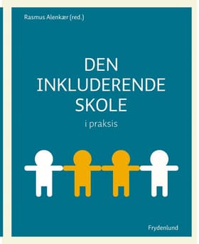 Den inkluderende skole i praksis af Rasmus Alenkær