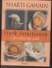 Styrk intuitionen af Shakti Gawain